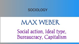 Max Weber  Theory of Social action Ideal type Bureaucracy Capitalism [upl. by Meredith]