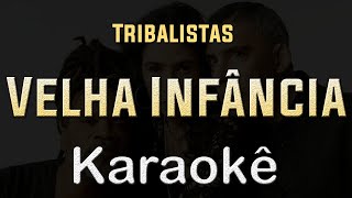 Tribalistas  Velha Infância  Karaoke Playback Instrumental [upl. by Doelling]