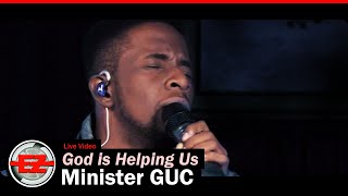 Minister GUC  God Is Helping Us Live [upl. by Esya]