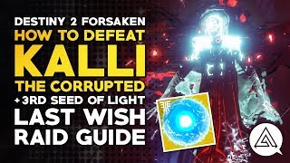 Destiny 2 Forsaken  How to Defeat Kalli The Corrupted  3rd Seed of Light  Last Wish Raid Guide [upl. by Anirbac372]