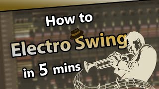 How to make ELECTRO SWING in 5 minutes  FL Studio 20 Tutorial [upl. by Chafee]