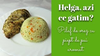 Pilaf de orez cu piept de pui aromat  Helga azi ce gatim [upl. by Marolda]