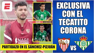 DUELO MEXICANO Tecatito Corona anticipa Sevilla vs Betis cruce ante Guardado y Lainez  Exclusivos [upl. by Noivart]