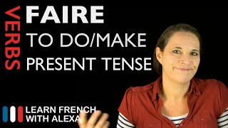 Faire to domake — Present Tense French verbs conjugated by Learn French With Alexa [upl. by Pansy]