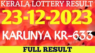 23122023 Lottery Result Kerala Karunya Kr633 [upl. by Yelsna]