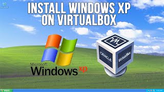 How to Install Windows XP as a Virtual Machine in VirtualBox [upl. by Sampson]