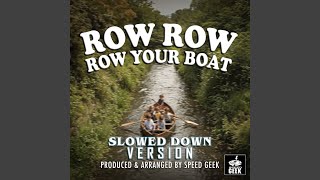 Row Row Row Your Boat Slowed Down Version [upl. by Okia191]