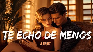 Beret  Te Echo de Menos Lyrics Letra [upl. by Alarise]