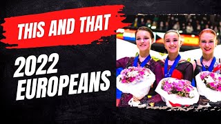 This and That 2022 European Figure Skating Championships Kamila Valieva Team Tutberidze [upl. by Alyworth]