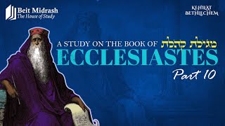 10 Beit HaMidrash  Ecclesiastes  Chapter 7  Part 2 [upl. by Elie]