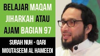 Maqam Jiharkah  Ajam 97  Surah Nuh  Qari Moutasem AlHameedi [upl. by Aowda]