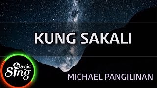 MAGICSING Karaoke MICHAEL PANGILINANKUNG SAKALI karaoke  Tagalog [upl. by Anurag]