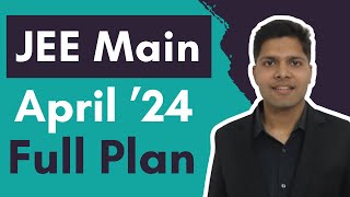 JEE Main 2024 April Attempt full Plan 🔥 [upl. by Katrina791]