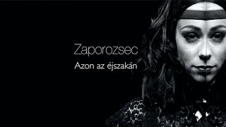 Zaporozsec  Azon az éjszakán Official Music Video [upl. by Ladiv63]