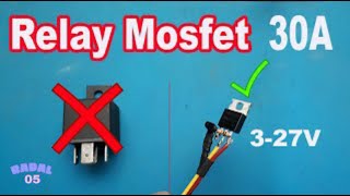 Relay Mosfet 3V27V 30A Ide Kreatif DIY Relay mosfet 12V [upl. by Wheeler225]