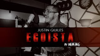 Justin Quiles  Egoísta COVER BY HDKING [upl. by Lucius551]