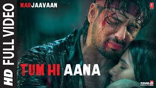 Tum Hi Aana Full Video  Marjaavaan  Riteish D Sidharth M Tara S  Jubin N  Payal Dev Kunaal V [upl. by Anerev]