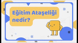 Eğitim Ataşeliği nedir [upl. by Oehsen]