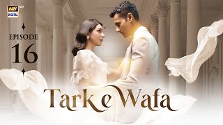 Tark e Wafa Episode 16  23 July 2024 English Subtitles  ARY Digital Drama [upl. by Koal327]