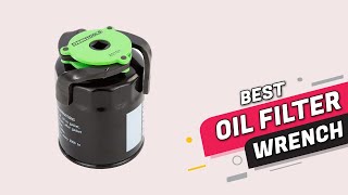 Top 5 Best Oil Filter Wrenches Review in 2023 [upl. by Annwahsal]