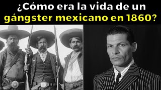 ASÍ ERA LA ESCALOFRIANTE VIDA de un gángster mexicano en 1860 [upl. by Doowrehs]