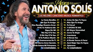 Marco Antonio Solis 20 Grandes Exitos La Venia Bendita Ms Que Tu Amigo❤🎉 [upl. by Poulter931]