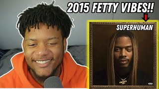 FETTY SINGING LIKE THE RENT DUE  Fetty Wap  Superhuman REACTION [upl. by Okkin]