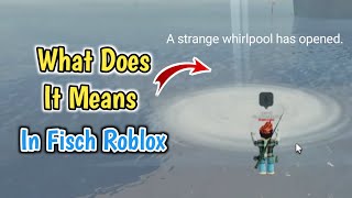 What Does quotA strange whirlpool has openedquot Means In Fisch  Roblox [upl. by Iem]