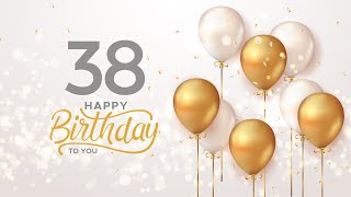 Happy 38th Birthday Song │ Happy Birthday To You [upl. by Jill]