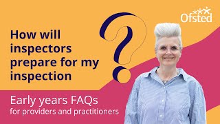 How will inspectors prepare for my inspection  Early years FAQs [upl. by Ettennat]