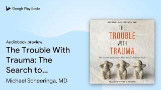 The Trouble With Trauma The Search to Discover… by Michael Scheeringa MD · Audiobook preview [upl. by Anavrin]