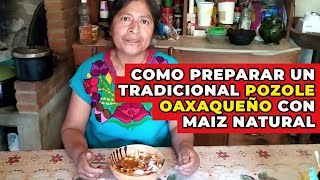 Como preparar un tradicional POZOLE OAXAQUEÑO con maíz natural [upl. by Reeva]