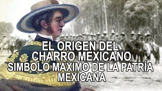 El Origen del Charro Mexicano – Símbolo Máximo de la patria Mexicana [upl. by Nyrehtac]