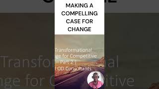 Facilitating Transformational Organizational Change  Making A Compelling Case organizationalchange [upl. by Quintus]