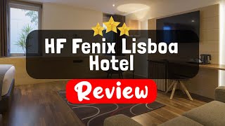 HF Fenix Lisboa Hotel Lisbon Review  Is This Hotel Worth It [upl. by Saundra]