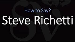 How to Pronounce Steve Richetti CORRECTLY [upl. by Adlaremse]