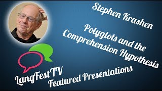 LangFest17 Stephen Krashen Polyglots and the Comprehension Hypothesis [upl. by Kensell]