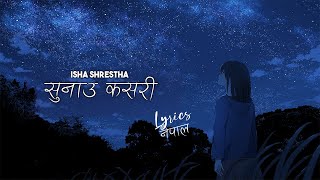 Isha Shrestha  Sunau KasariCoverLyrics Nepal [upl. by Daffy]