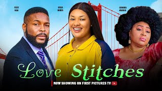 LOVE STITCHES Full Movie Nigerian Movies  Felix Ugo Chioma Nwosu amp Ifekia Doris  Movie 2024 [upl. by Trey]