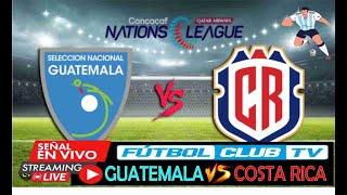 GUATEMALA VS COSTA RICA EN VIVO HOY PARTIDO LIGA DE NACIONES CONCACAF livesream concacaf [upl. by Kenelm]