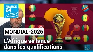 LAfrique se lance dans les qualifications pour le Mondial2026 • FRANCE 24 [upl. by Lessig]