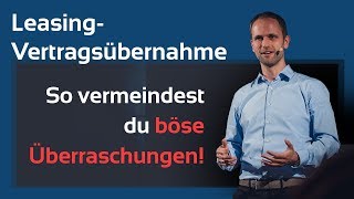 „LeasingVertragsübernahme“ – So vermeidest du böse Überraschungen [upl. by Efron]