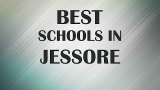 Best Schools around Jessore Bangladesh [upl. by Nuri]