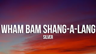 Silver  Wham Bam ShangALang Lyrics [upl. by Hayikaz]