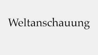 How to Pronounce Weltanschauung [upl. by Nonarb]