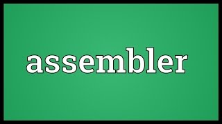 Assembler Meaning [upl. by Annot]