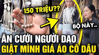 Đi ăn ĐÁM CƯỚI của người Dao Đỏ cô gái bất ngờ khi biết GIÁ BỘ ĐỒ CƯỚI cô dâu đang mặc  Tin 3 Phút [upl. by Mcnamee986]