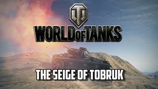 World of Tanks  The Seige of Tobruk [upl. by Redmer989]