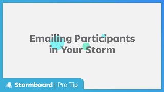 Stormboard Pro Tip Emailing Participants In Your Storm [upl. by Bennion]