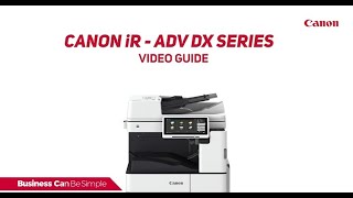 Canon imageRUNNER ADVANCE DX series Video Guide [upl. by Enneira211]